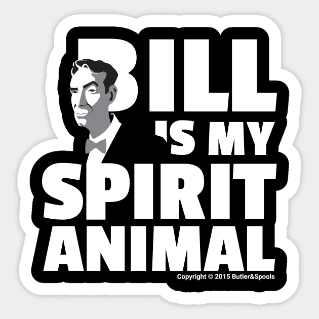 BILL IS MY SPIRIT ANIMAL SERIES 3 OF 3 Sticker by butlerandspools